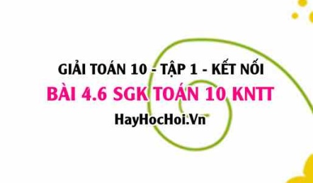 Bài 4.6 SGK Toán 10 tập 1 Kết nối tri thức